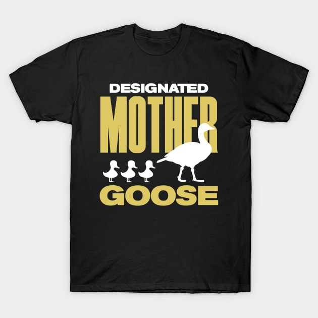 Designated Mother Goose T-Shirt by Tee Cult